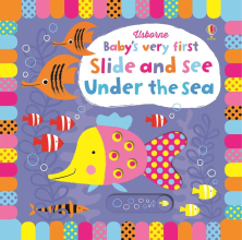 Детская книга слайдер Babys Very First Slide and See Under the Sea, Usborne, английский с рождения 10 стр