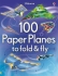 Детская книга Usborne — 100 бумажных самолетиков, которые можно сложить, англ. язык (9781409551119)